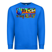 True Royal it's ok to say gay Premium Sweatshirt - Zillion Design Studio
