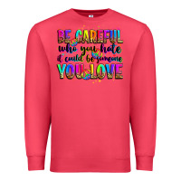 Cardinal be careful who you hate it could be someone you lo Premium Sweatshirt - Zillion Design Studio