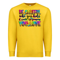 Lemon be careful who you hate it could be someone you lo Premium Sweatshirt - Zillion Design Studio
