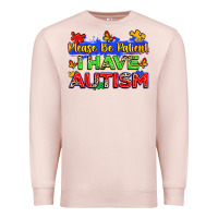 Please Be Patient I Have Autism Premium Sweatshirt | Teevron