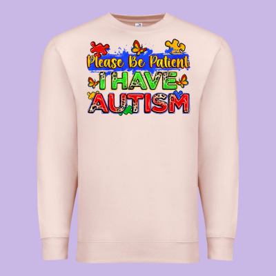 Please Be Patient I Have Autism Premium Sweatshirt Designed By Zillion Design Studio