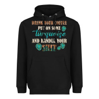 Drink Your Coffee And Handle Your Shit Heavyweight Hoodie | Teevron