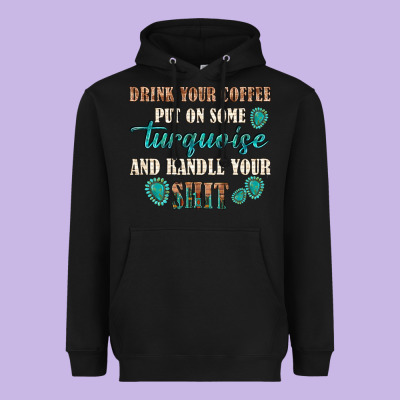Heavyweight Hoodie drink your coffee and handle your shit
