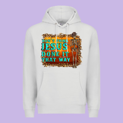 Don't Jesus Done It That Way Western Skeleton Premium Hoodie Designed By Artiststas