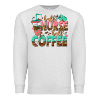 Oatmeal Heather half nurse half coffee Premium Sweatshirt - texasbilliewilder