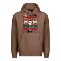 Chestnut i'm a baseball mom we don't do that keep calm thin Premium Hoodie - Jasminsmagicworld