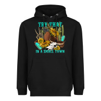 Black try that in a small town Heavyweight Hoodie - texasbilliewilder