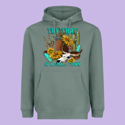 Heavyweight Hoodie try that in a small town