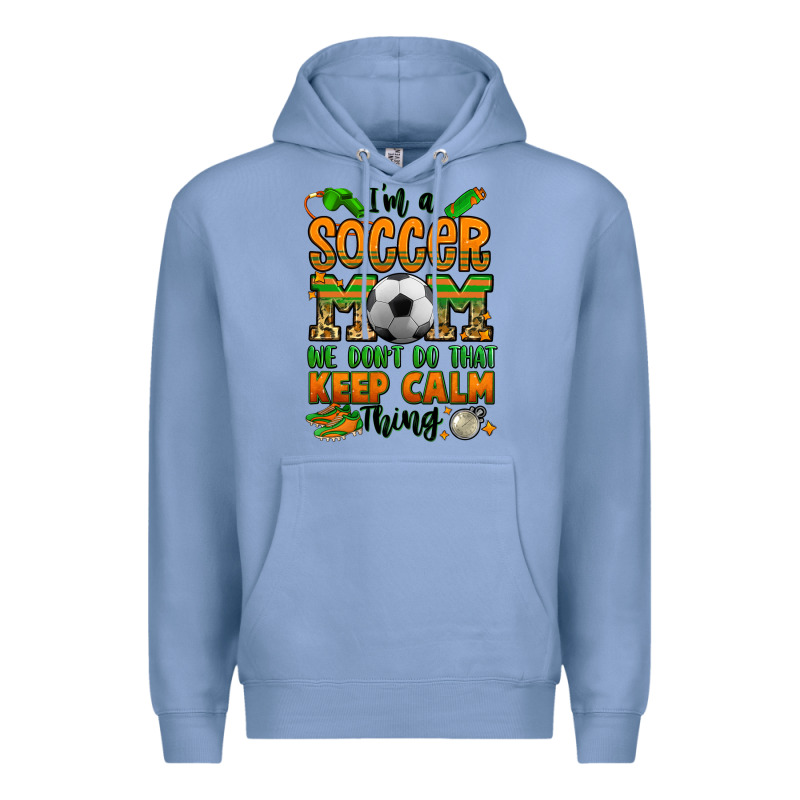 I'm A Soccer Mom We Don't Do That Keep Calm Thing Premium Hoodie by Jasminsmagicworld | Teevron