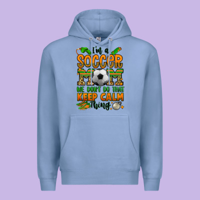 I'm A Soccer Mom We Don't Do That Keep Calm Thing Premium Hoodie Designed By Jasminsmagicworld