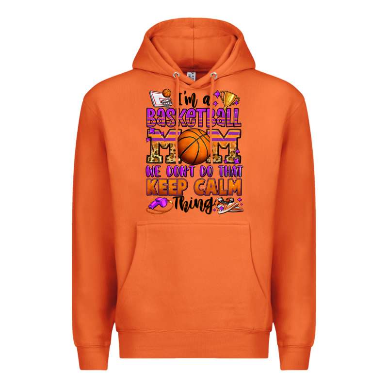 I'm A Baskeball Mom We Don't Do That Keep Calm Thi Premium Hoodie by Jasminsmagicworld | Teevron