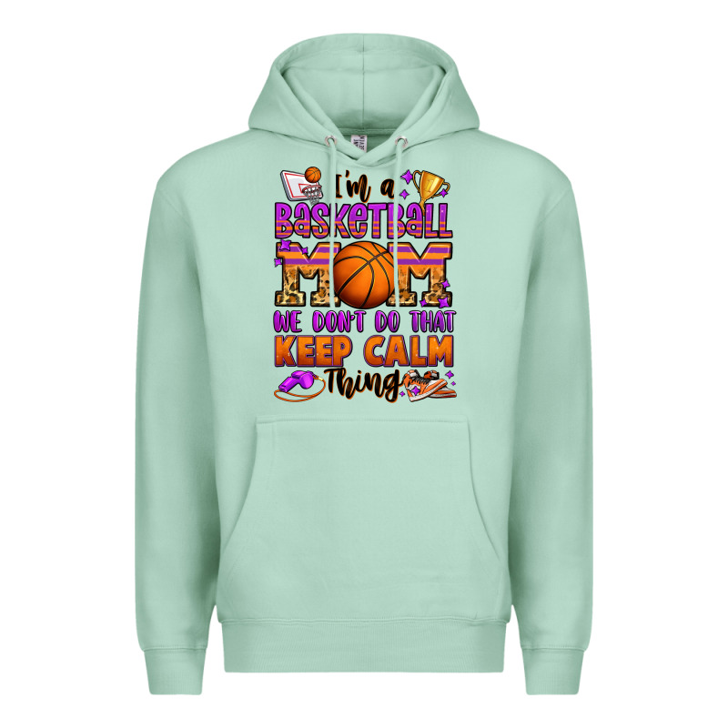 I'm A Baskeball Mom We Don't Do That Keep Calm Thi Premium Hoodie by Jasminsmagicworld | Teevron