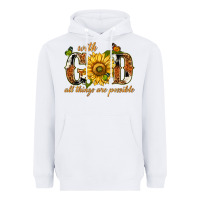 White With god all things are possible with sunflower Heavyweight Hoodie - texasbilliewilder