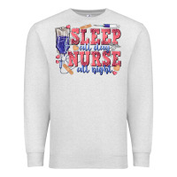 Oatmeal Heather sleep all day nurse all night Premium Sweatshirt - texasbilliewilder