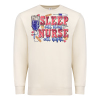 Sleep All Day Nurse All Night Premium Sweatshirt | Teevron