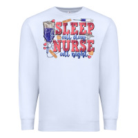 White sleep all day nurse all night Premium Sweatshirt - texasbilliewilder
