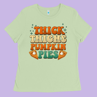 Thick Thighs Pumpkin Pies Ladies Tee Designed By Barkaloodesign