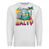 Oatmeal Heather always salty with caravan Premium Sweatshirt - texasbilliewilder