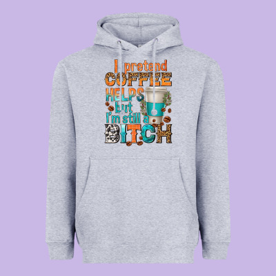 I Pretend Coffee Helps But Im Stil A Bitch Heavyweight Hoodie Designed By Texasbilliewilder