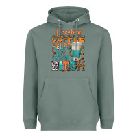 Sage i pretend coffee helps but im stil a bitch Heavyweight Hoodie - texasbilliewilder