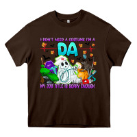 Chocolate Brown I Don't Need A Costume Im A DA My Job Title Is Sca Heavy Core Tee - CowhideDigitalArt