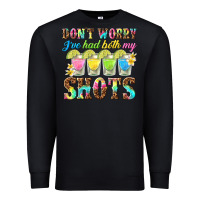 Black dont worry ive had both my shots Premium Sweatshirt - texasbilliewilder