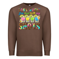 Chestnut dont worry ive had both my shots Premium Sweatshirt - texasbilliewilder
