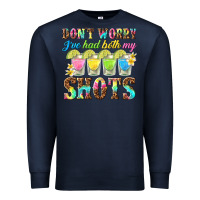 Navy dont worry ive had both my shots Premium Sweatshirt - texasbilliewilder