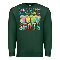 Sports Green dont worry ive had both my shots Premium Sweatshirt - texasbilliewilder