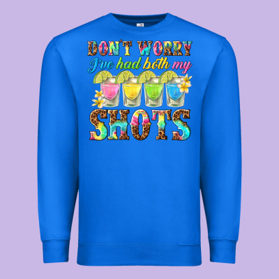 Dont Worry Ive Had Both My Shots Premium Sweatshirt Designed By Texasbilliewilder