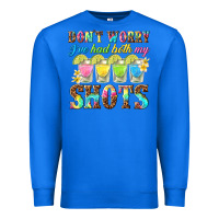 True Royal dont worry ive had both my shots Premium Sweatshirt - texasbilliewilder