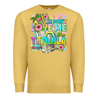Antique Gold he dont love me like tequila does Premium Sweatshirt - texasbilliewilder