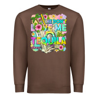 Chestnut he dont love me like tequila does Premium Sweatshirt - texasbilliewilder