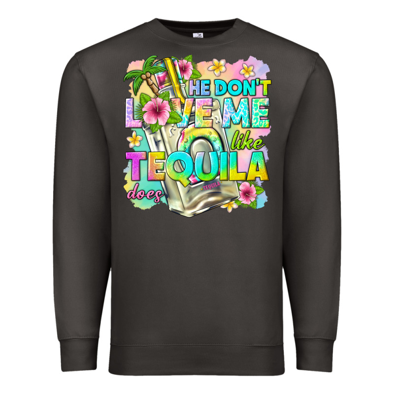 He Dont Love Me Like Tequila Does Premium Sweatshirt by texasbilliewilder | Teevron