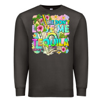 Smoke he dont love me like tequila does Premium Sweatshirt - texasbilliewilder