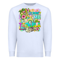 White he dont love me like tequila does Premium Sweatshirt - texasbilliewilder