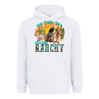 White sometimes fancy always ranchy Heavyweight Hoodie - texasbilliewilder