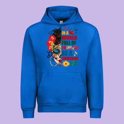 In A World Full Of Princess Be A Chingona Urban Hoodie Designed By Bundleandbundleshop