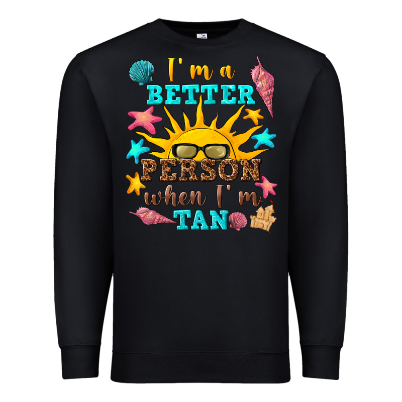I M A Better Person When I M Tan Premium Sweatshirt by texasbilliewilder | Teevron