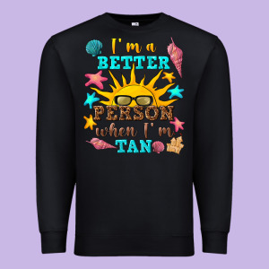I M A Better Person When I M Tan Premium Sweatshirt Designed By Texasbilliewilder