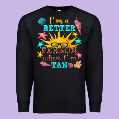 I M A Better Person When I M Tan Premium Sweatshirt Designed By Texasbilliewilder