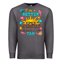 Charcoal Heather i m a better person when i m tan Premium Sweatshirt - texasbilliewilder