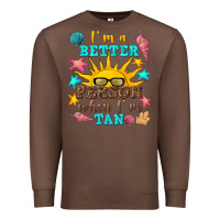 Chestnut i m a better person when i m tan Premium Sweatshirt - texasbilliewilder