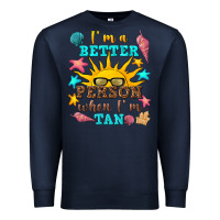 Navy i m a better person when i m tan Premium Sweatshirt - texasbilliewilder