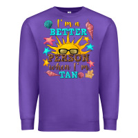 Purple i m a better person when i m tan Premium Sweatshirt - texasbilliewilder