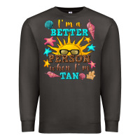 Smoke i m a better person when i m tan Premium Sweatshirt - texasbilliewilder