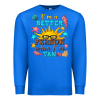 True Royal i m a better person when i m tan Premium Sweatshirt - texasbilliewilder