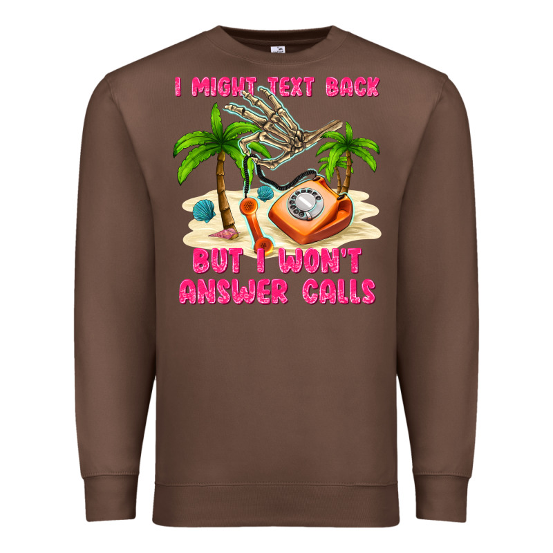 I Might Text Back Premium Sweatshirt by texasbilliewilder | Teevron