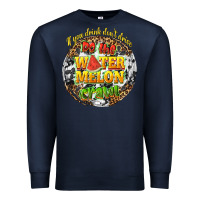 Navy if you drink dont drive do the watermelon crawl Premium Sweatshirt - texasbilliewilder