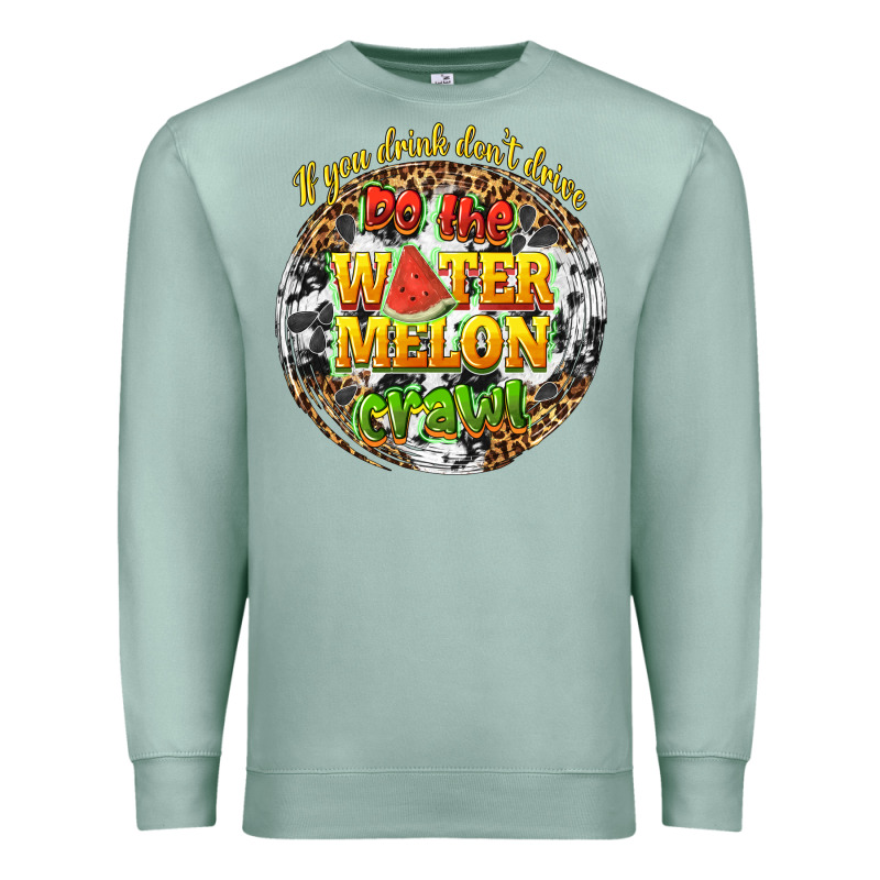 If You Drink Dont Drive Do The Watermelon Crawl Premium Sweatshirt by texasbilliewilder | Teevron